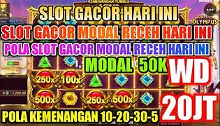 Slot Gacor Hari Ini Modal Receh 200 Ribu Rupiah Gratis